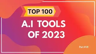 Top 100 AI Tools of 2023 Part 1