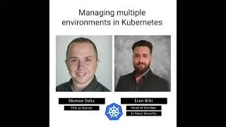 Managing multiple environments in Kubernetes