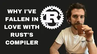 Why I've Fallen In Love with Rust's Compiler