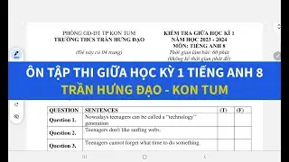 Ôn tập thi giữa học kỳ 1 tiếng anh lớp 8 2024-2025 Trần Hưng Đạo - Kon Tum - Simple English