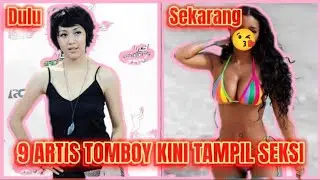 ARTIS Tomboi! Kini Ke-9 BINTANG JADI Tampil SEKSI