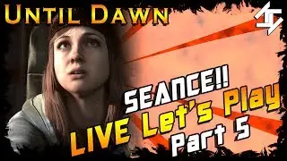 Until Dawn Walkthrough LIVE Let's Play Part 5 Seance!