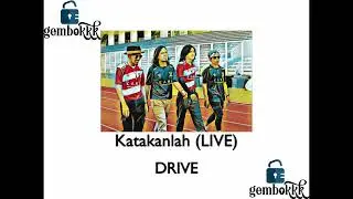 Katakanlah LIVE - DRIVE (karaoke)