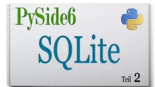 PySide6 (Python) DB Browser for SQLite  Teil 02