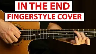 Linkin Park - In The End | Fingerstyle Guitar Cover