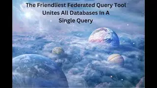 The Friendliest, Yet Most Powerful Federated Query Tool Ever Invented