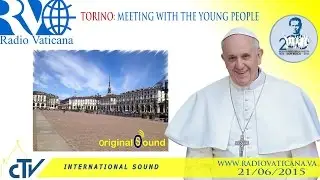 Pope in Turin - Meeting with children and Young People 2015.06.21