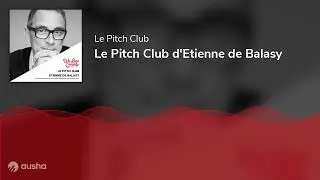 Le Pitch Club d'Etienne de Balasy