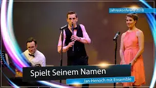 Spielt Seinem Namen - Jan-Henoch mit Ensemble | Jahreskonferenz 2018
