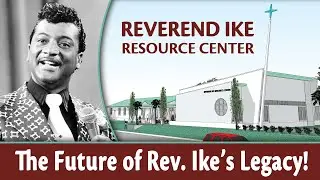 The Future of Rev. Ike's Legacy! The Reverend Ike Resource Center