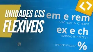 UNIDADES CSS RELATIVAS: %, REM, EM, CH, EX (CSS3)