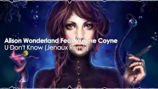 Alison Wonderland Feat. Wayne Coyne - U Don't Know (Jenaux Remix)