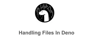 Handling Files in Deno.