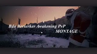 BDO -  AWAKENING BERSERKER PVP MONTAGE