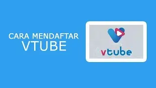 Bag - 1 / Cara Mendaftar di VTube 2020