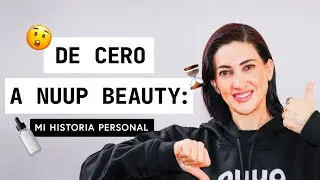 De Sueño a Realidad: Cómo Llevé Nuup Beauty al Éxito + Mis Consejos de Skincare