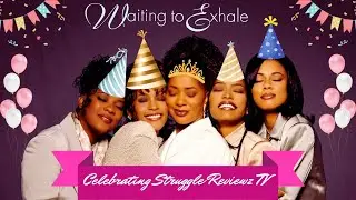Waiting To Exhale & Party With The Homies!!! | Celebrating The 1 & Only @StruggleReviewzTV!!!