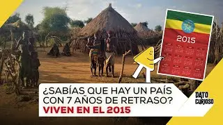 Etiopía vive en el 2015 ¡Tiene años de retraso!