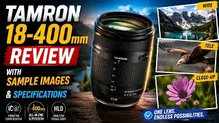 TAMRON 18-400mm Review With Sample Images & Specifications.