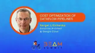 Cost optimization of Dataflow pipelines - Beam Summit 2024