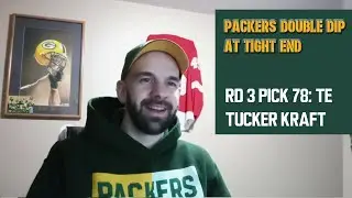 Double Dipping On Day 2 | The Packers Take TE Tucker Kraft In Round 3