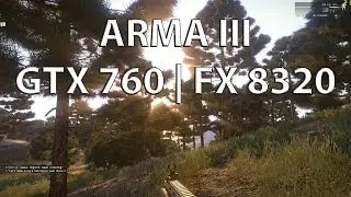 Arma 3 GTX 760 | FX 8320 Max Settings