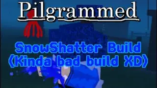 SnowShatter Build | PILGRAMMED