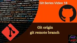 Git origin and git remote branch   :  video18