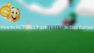 How to ACTUALLY get TESTER in Slap Battles