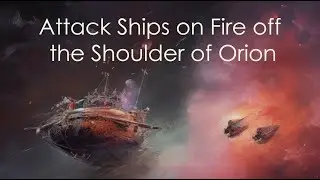 Attack Ships on Fire off the Shoulder of Orion - A Science Fiction Ambience - Blade Runner Music