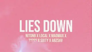 NitoNB x LOCAL x MadMax x ????? x Sixty x AbzSav - Lies Down (Lyrics)