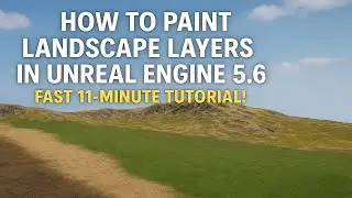 How to Paint Landscape Layers in Unreal Engine 5.6 – Fast 11-Minute Tutorial!