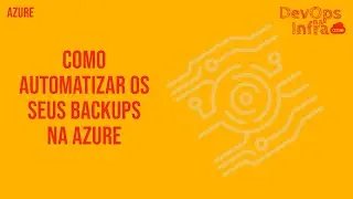 COMO AUTOMATIZAR OS SEUS BACKUPS NA AZURE