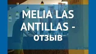 MELIA LAS ANTILLAS 4* Куба Варадеро отзывы – отель МЕЛИА ЛАС АНТИЛЛАС 4* Варадеро отзывы видео