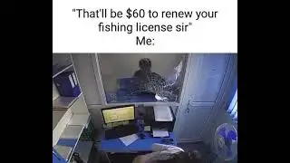 $60 for a fishing license...