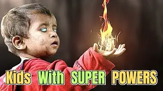 9 Most Unique Kids With Super Powers.