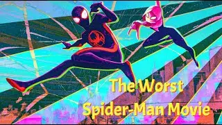 Spider-Man Across the Spider-Verse - The Worst Spider-Man Film