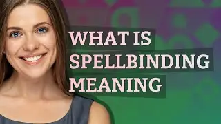 Spellbinding | meaning of Spellbinding