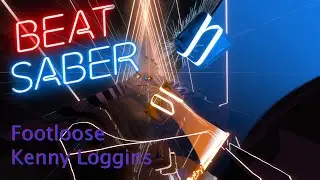 Footloose - Kenny Loggins - Beat Saber (Custom Song)
