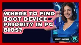 Where To Find Boot Device Priority In PC BIOS? - Ultimate PC Gaming Guide