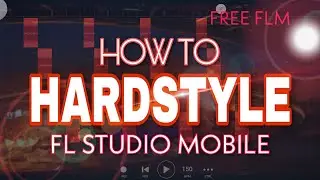 HOW TO MAKE HARDSTYLE ON FL STUDIO MOBILE