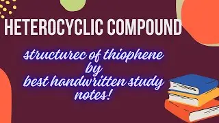 structurec of thiophene heterocyclic compound part -8 by best handwritten study notes