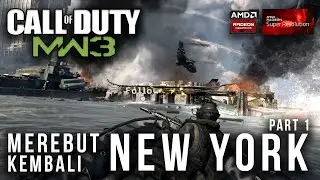 Merebut Kembali Kota NEW YORK - CALL OF DUTY MODERN WARFARE 3 Part 1 [AMD SUPER RESOLUTION]