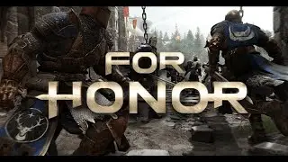For Honor - i love the toxicity.sorry for being bad havent played in months