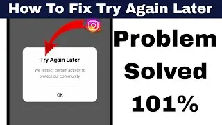 How to fix try again later we restrict certain activity to protect our community