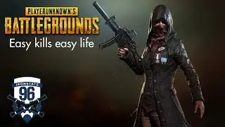 Easy kills easy life Playerunknown's Battlegrounds