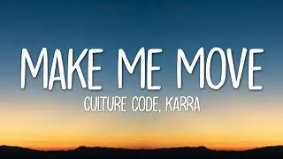 Culture Code - Make Me Move (Lyrics) feat. Karra