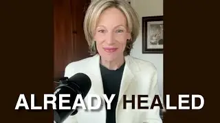 We are Already Healed