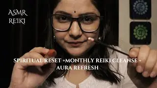 ASMR REIKI Spiritual Reset | Monthly Reiki Cleanse & Aura Refresh + Release, Heal & Renew.
