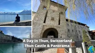 Thun, Switzerland - A Day Around Lake Thun, Thun Castle & Thun Panorama